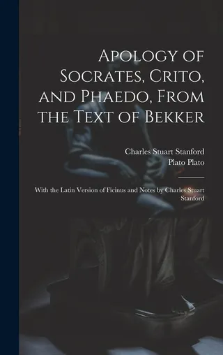 Apology of Socrates, Crito, and Phaedo