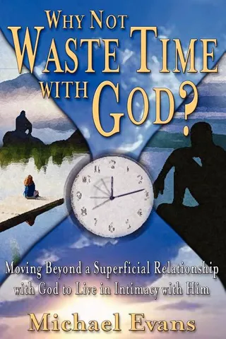 Why Not Waste Time with God?
