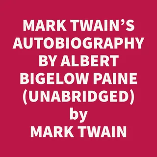 Mark Twain's Autobiography: With An Introduction By Albert Bigelow Paine - Volume I