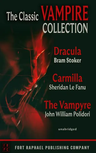 Classic Vampire Collection: Dracula, Carmilla, The Vampyre