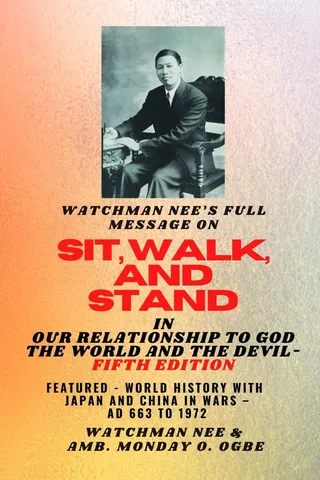 Watchman Nee's Full Message on SIT, WALK, and STAND in Our Relationship to God, the World, and the Devil