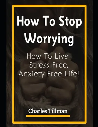 How to Stop Worrying