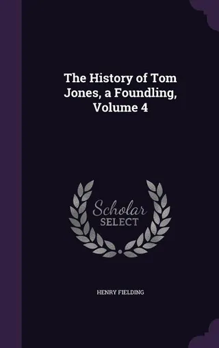 The History of Tom Jones, a Foundling, Volume 4