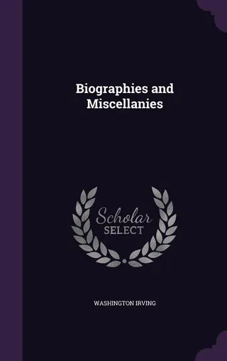 Biographies and Miscellanies