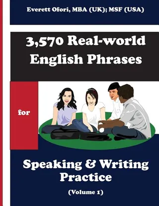 3,570 Real world English Phrases for Speaking and Writing Practice Volume 1