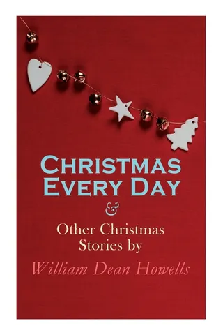 Christmas Every Day & Other Christmas Stories