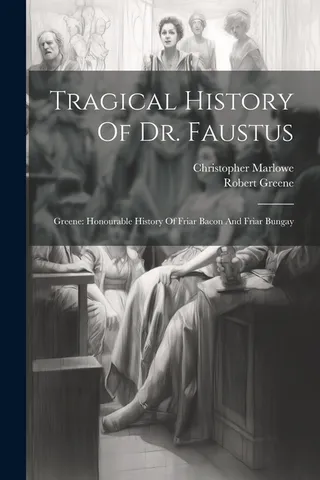 The Tragical History of Dr. Faustus and The Honourable History of Friar Bacon and Friar Bungay