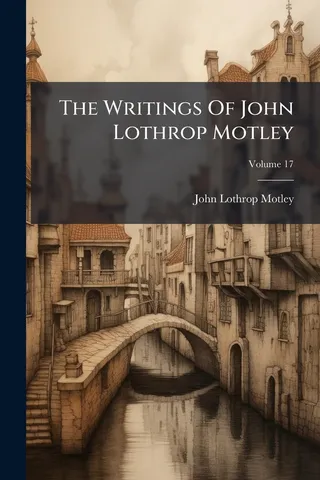 The Writings Of John Lothrop Motley