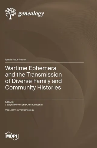 Wartime Ephemera and the Transmission of Diverse Family and Community Histories