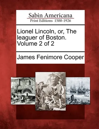 Lionel Lincoln, Or, the Leaguer of Boston
