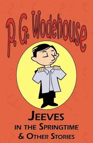 Jeeves in the Springtime & Other Stories