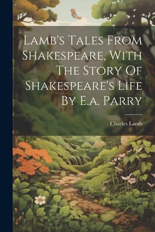 Lamb's Tales From Shakespeare, With The Story Of Shakespeare's Life