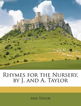 Rhymes for the Nursery, by J. and A. Taylor