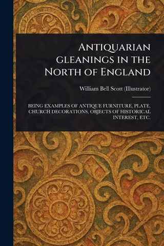 Antiquarian Gleanings in the North of England