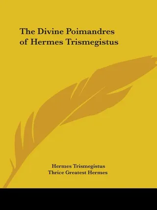 The Divine Poimandres of Hermes Trismegistus