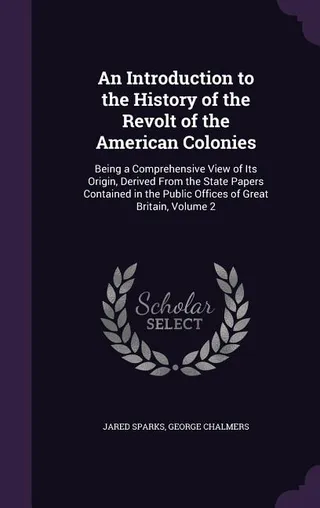 An Introduction to the History of the Revolt of the American Colonies