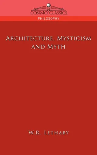 Architecture, Mysticism and Myth