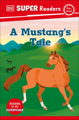 DK Super Readers Pre Level a Mustang's Tale