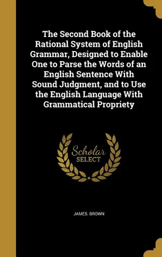 The Second Book of the Rational System of English Grammar