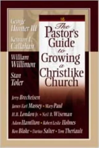The Pastor's Guide to Growing a Christlike Church