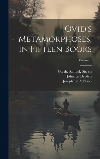 Ovid's Metamorphoses in Fifteen Books Volume 1