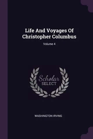 A History of the Life and Voyages of Christopher Columbus, Volume 4