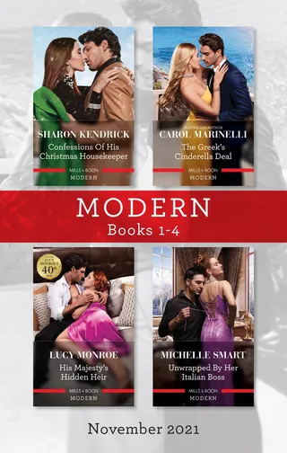 Modern Box Set 1-4 Nov 2021/Confessions of His Christmas Housekeeper/The Greek's Cinderella Deal/His Majesty's Hidden Heir/Unwrapped by Her Itali