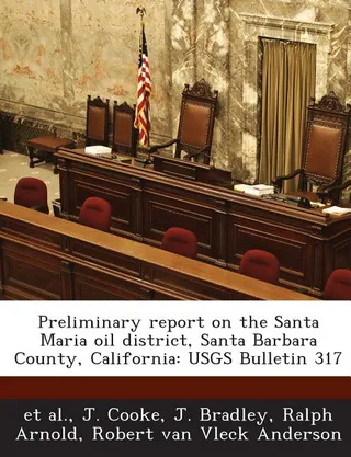 Preliminary Report on the Santa Maria Oil District, Santa Barbara County, California