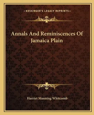 Annals And Reminiscences Of Jamaica Plain