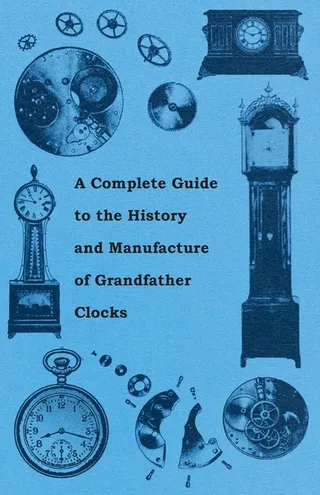A Guide to the History and Manufacture of Grandfather Clocks