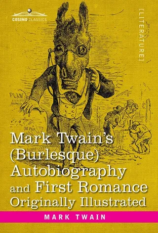 Mark Twain's Burlesque Autobiography and First Romance