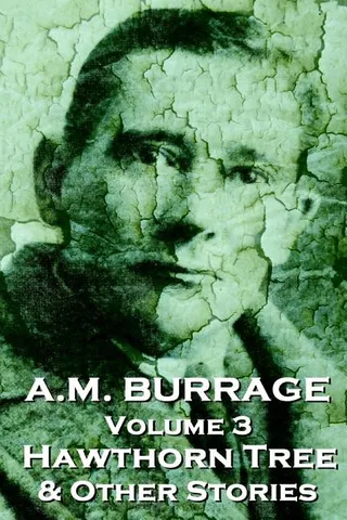 A.M. Burrage - The Hawthorn Tree & Other Stories