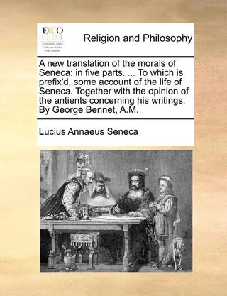 A New Translation of the Morals of Seneca