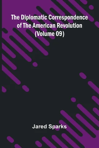 The Diplomatic Correspondence of the American Revolution