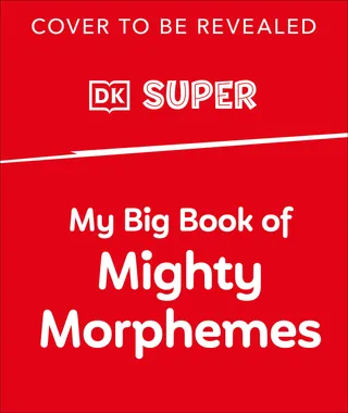My Big Book of Mighty Morphemes