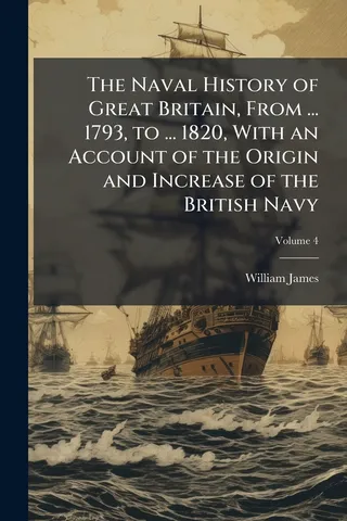 The Naval History of Great Britain, From ... 1793, to ... 1820, With an Account of the Origin and Increase of the British Navy; Volume 4