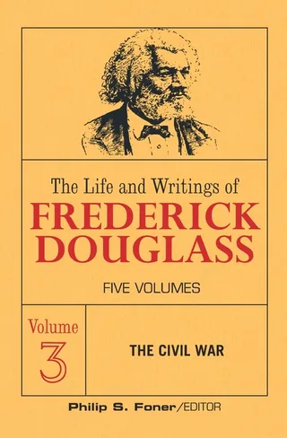 The Life and Writings of Frederick Douglass, Volume 3