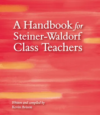 A Handbook for Steiner-Waldorf Class Teachers