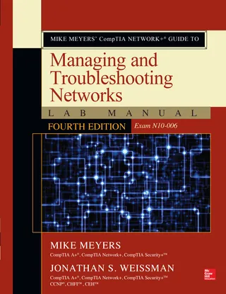 Mike Meyers' CompTIA Network+ Guide to Managing and Troubleshooting Networks