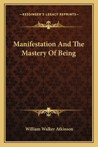 Manifestation And The Mastery Of Being