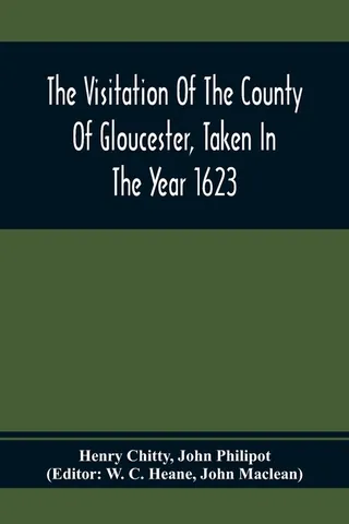 The Visitation Of The County Of Gloucester, Taken In The Year 1623