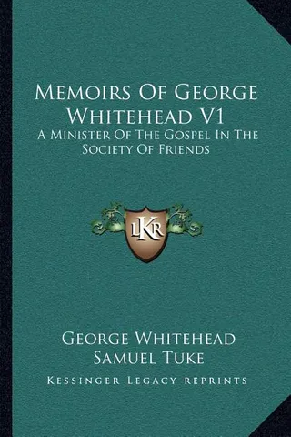 Memoirs Of George Whitehead V1