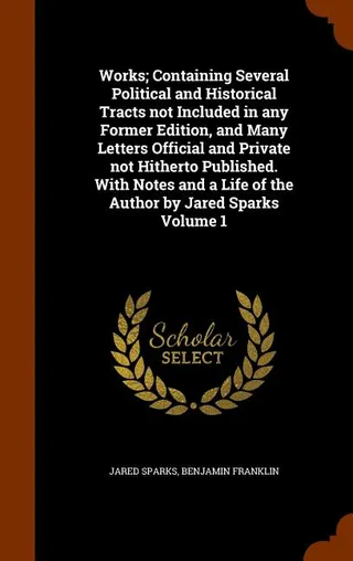 Works; Containing Several Political and Historical Tracts not Included in any Former Edition, and Many Letters Official and Private not Hitherto Published; Volume 1