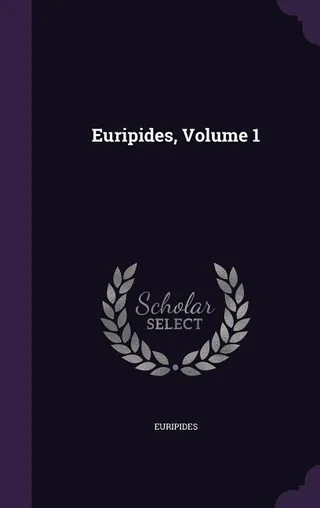 Euripides, Volume 1