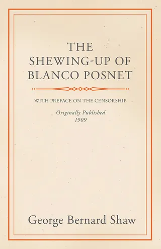 The Shewing-Up of Blanco Posnet - With Preface on the Censorship
