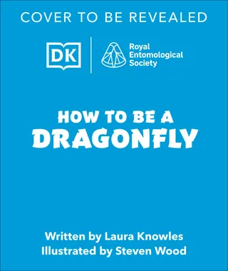 How to Be a Dragonfly in Association with the Royal Entomological Society