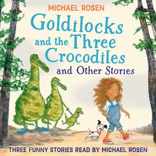 Goldilocks and the Three Crocodiles and Other Stories