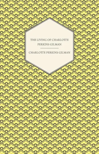 The Living of Charlotte Perkins Gilman