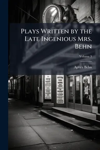 Plays Written by the Late Ingenious Mrs. Behn