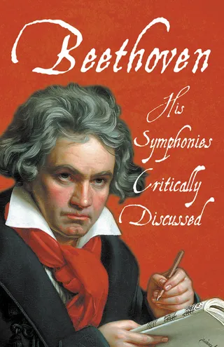 Beethoven - His Symphonies Critically Discussed